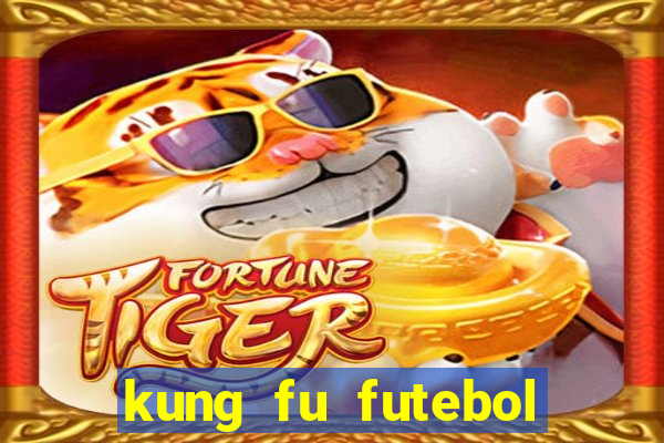 kung fu futebol clube online